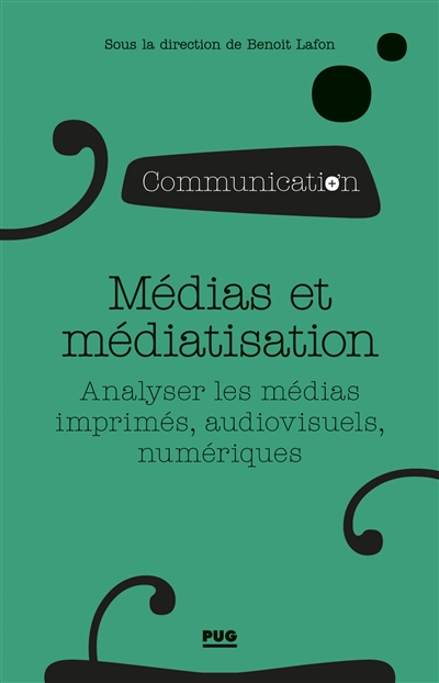 Médias et médiatisation : analyser les médias imprimés, audiovisuels, numériques