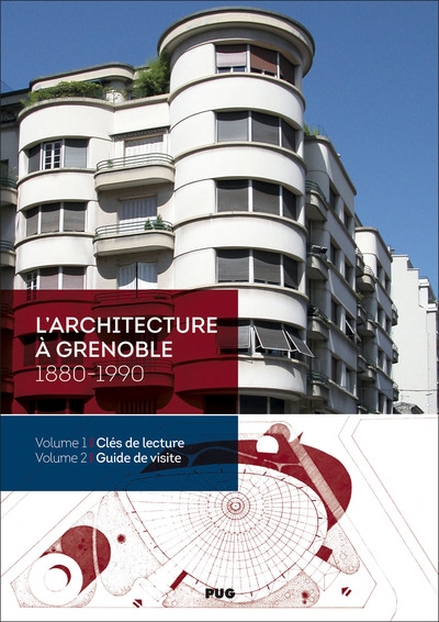 L'architecture à Grenoble : 1880-1990. Volume 1 , Clés de lecture. Volume 2 , Guide de visite