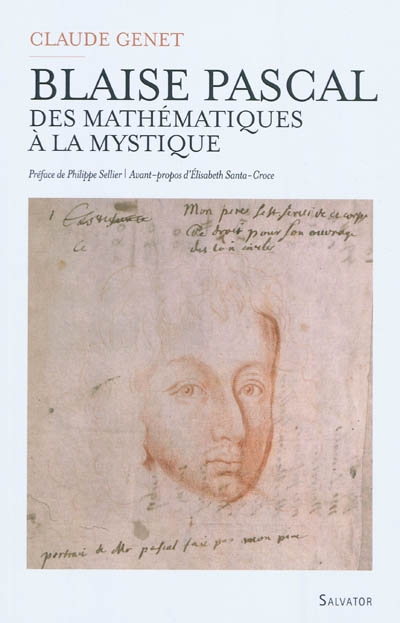 Blaise Pascal : 1623-1662 : des mathématiques à la mystique