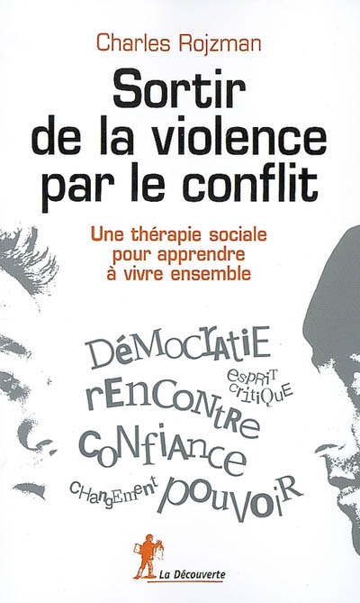 Sortir de la violence par le conflit : une thérapie sociale pour apprendre à vivre ensemble