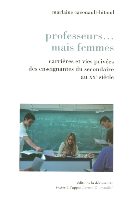 Professeurs... mais femmes : carrières et vies privées des enseignantes du secondaire au XXe siècle