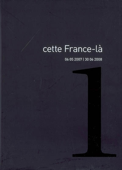 Cette France-là. 1 , 6 mai 2007-30 juin 2008