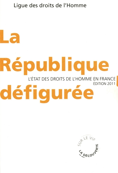La République défigurée : l'état des droits de l'homme en France