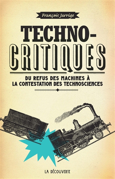 Technocritiques : du refus des machines à la contestation des technosciences