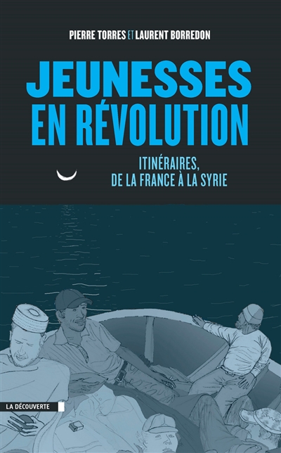 Jeunesses en révolution : itinéraires, de la France à la Syrie ;