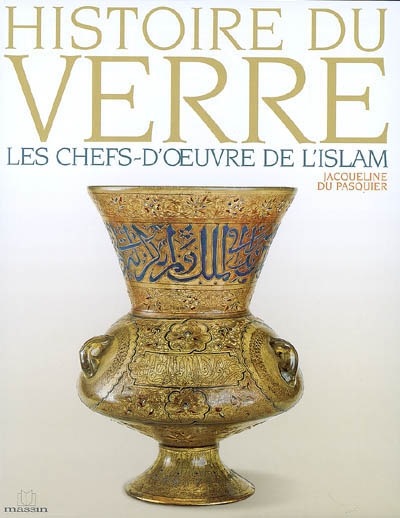 Histoire du verre : les chefs-d'oeuvre de l'islam