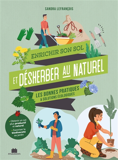 Enrichir son sol et désherber au naturel : les bonnes pratiques et solutions écologiques