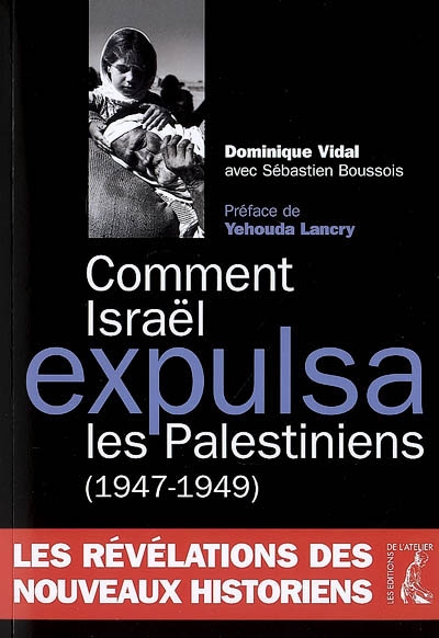Comment Israël expulsa les Palestiniens (1947-1949) : les révélations des nouveaux historiens