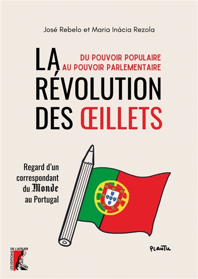 La révolution des Oeillets : du pouvoir populaire au pouvoir parlementaire : regard d'un correspondant du Monde au Portugal