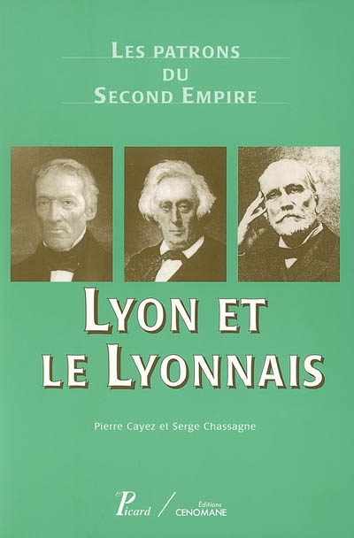 Les patrons du second empire , Lyon et le Lyonnais