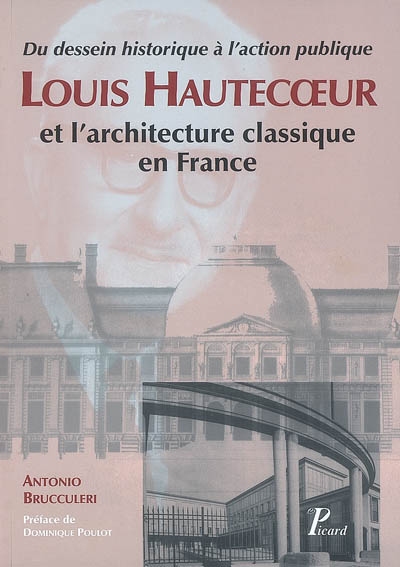 Louis Hautecoeur et l'architecture classique en France : du projet historique à l'action publique