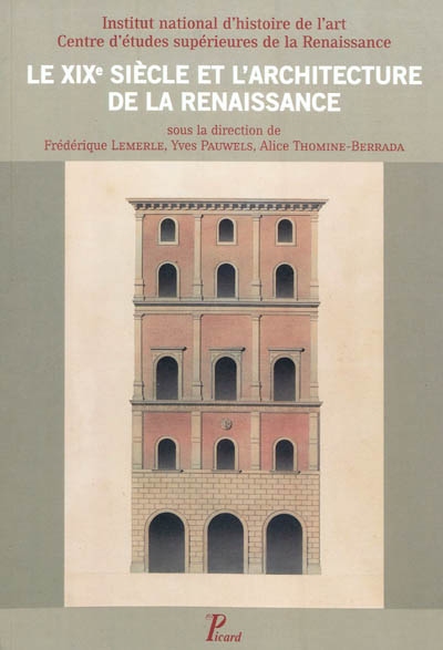 Le XIXe siècle et l'architecture de la Renaissance : [colloque international, Tours et Blois, 30 mai-1er juin 2007]