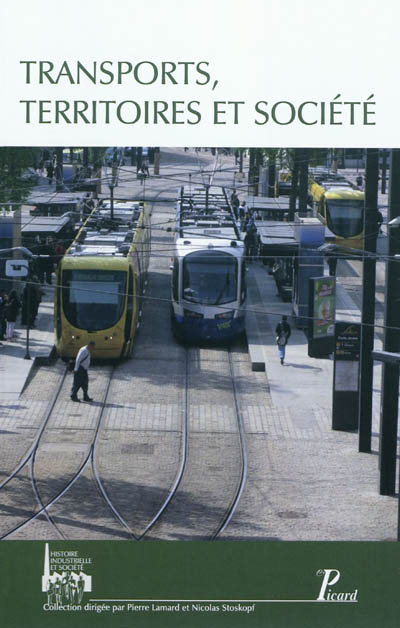 Transports, territoires et société : [actes des troisièmes Journées d'histoire industrielle, Mulhouse, Belfort, 26-27 novembre 2009]