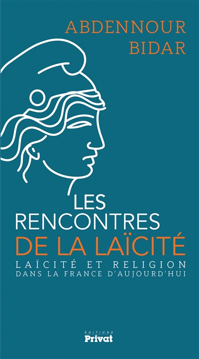 Les rencontres de la laïcité : laïcité et religion dans la France d'aujourd'hui