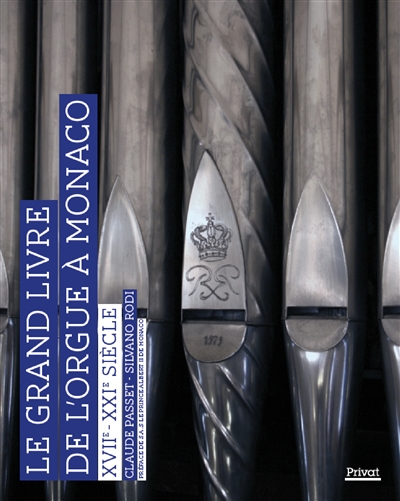 Le grand livre de l'orgue à Monaco : XVIIe-XXIe siècle