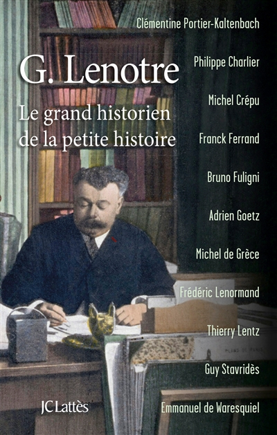 G. Lenotre : le grand historien de la petite histoire