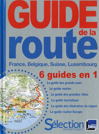 Guide de la route : France, Belgique, Suisse, Luxembourg : 6 guides en 1