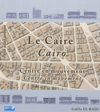 Le Caire : centre en mouvement = Cairo : a centre in movement