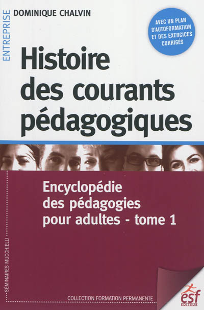 Encyclopédie des pédagogies pour adultes. 1 , Histoire des courants pédagogiques