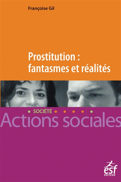 Prostitution : fantasmes et réalités : repères pour le travail social