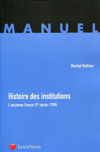 Histoire des institutions : l'ancienne France, Ve siècle-1789