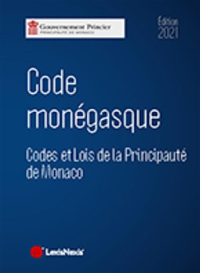Code monégasque 2021 : [codes et lois de la principauté de Monaco]