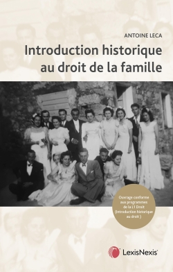 Introduction historique au droit de la famille : droits de l'Antiquité - Juslexque - Droit français - Droit musulman : ouvrage conforme aux programmes de la L1 Droit