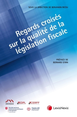 Regards croisés sur la qualité de la législation fiscale : [colloque,1er avril 2021, Lyon, 17 novembre 2021, Le Mans