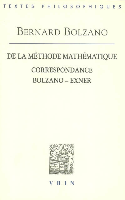 De la méthode mathématique Correspondance Bolzano-Exner / ;