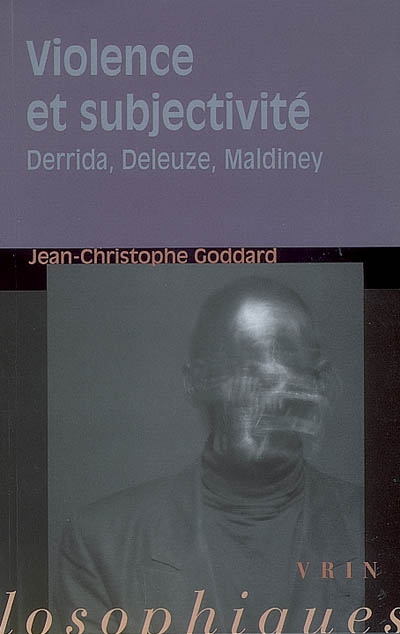Violence et subjectivité : Derrida, Deleuze, Maldiney
