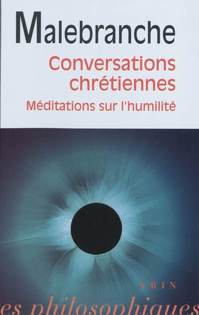 Conversations chrétiennes ; Méditations sur l'humilité et la pénitence Lettre de Vaugelade ;
