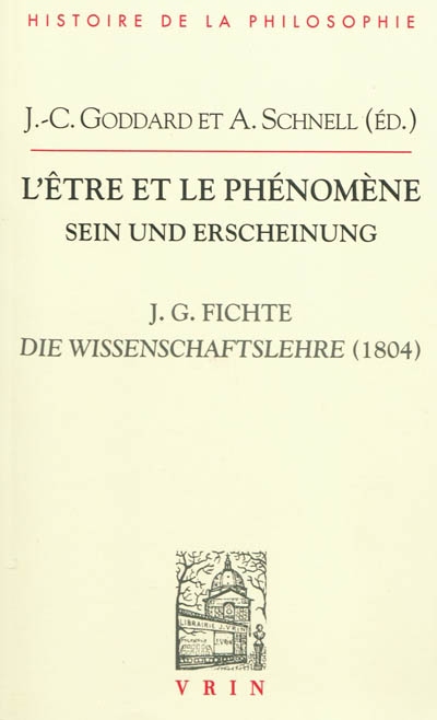 L'être et le phénomène : la "Doctrine de la science" de 1804 de J. G. Fichte