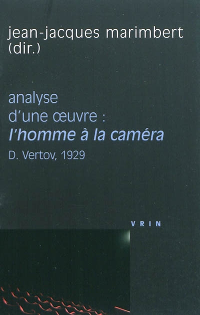 L'homme à la caméra, D. Vertov, 1929 : analyse d'une oeuvre