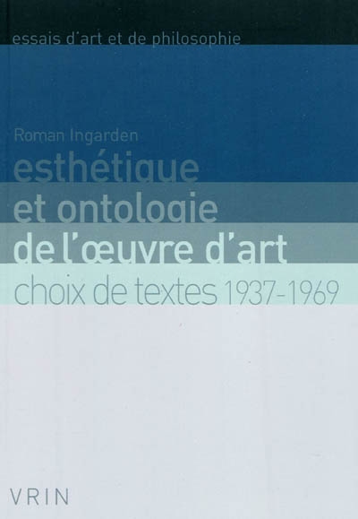 Esthétique et ontologie de l'oeuvre d'art : choix de textes, 1937-1969