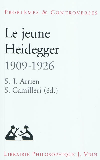 Le jeune Heidegger : 1909-1926 : herméneutique, phénoménologie, théologie