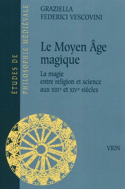 Le Moyen Âge magique : la magie entre religion et science du XIIIe au XIVe siècle