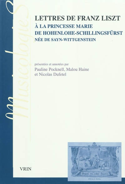 Lettres de Franz Liszt à la princesse Marie de Hohenhole-Schillingsfürst, née de Sayn-Wittgenstein