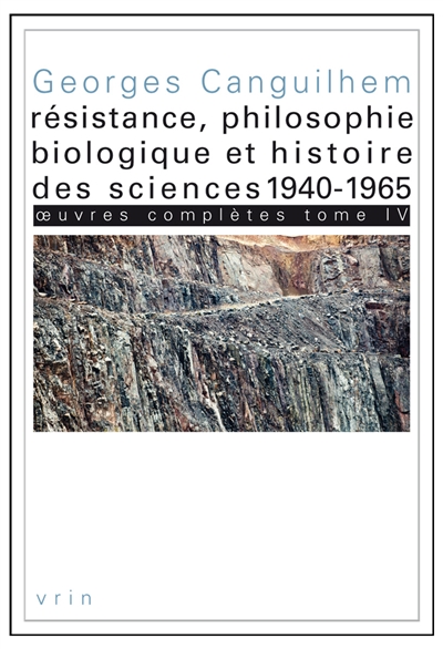 Résistance, philosophie biologique et histoire des sciences : 1940-1965