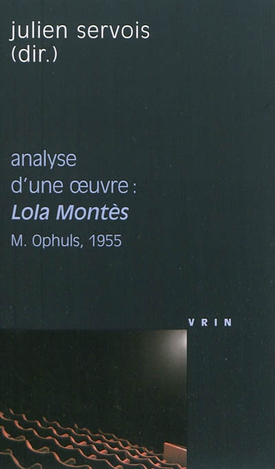 Analyse d'une oeuvre : "Lola Montès", Max Ophuls, 1955 Suivi d'un texte inédit de Susan White