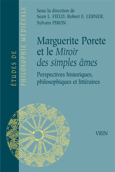 Marguerite Porete et le "Miroir des simples âmes" : perspectives historiques, philosophiques et littéraires