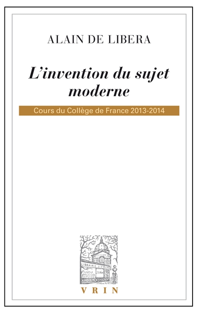 L'invention du sujet moderne : cours du Collège de France 2013-2014