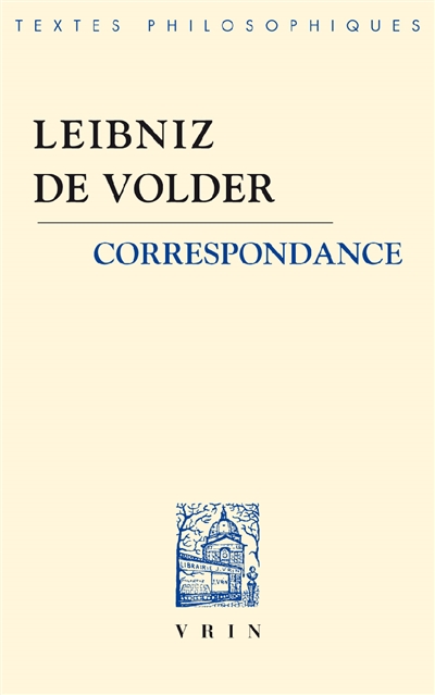 Leibniz-De Volder : correspondance Précédé de L'ambivalence de l'action