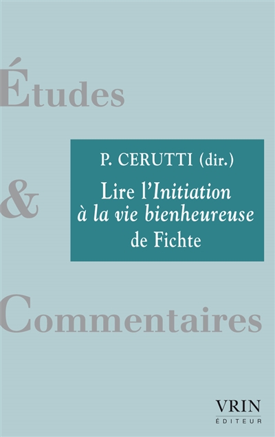 Lire "L'initiation à la vie bienheureuse" de Johann Gottlieb Fichte