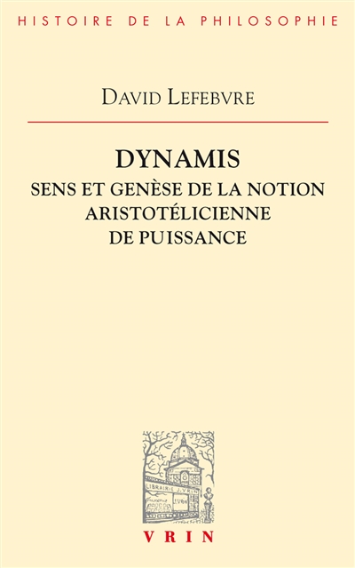 Dynamis : sens et genèse de la notion aristotélicienne de puissance