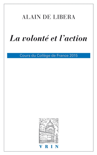 La volonté et l'action : cours du Collège de France 2014-2015