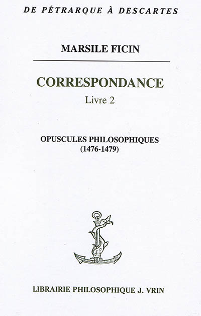 Correspondance. Livre 2 , Opuscules philosophiques, 1476-1479