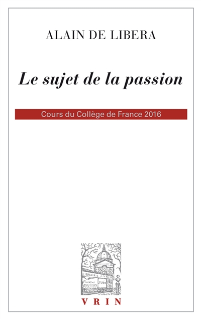 Le sujet de la passion : cours du Collège de France 2015-2016