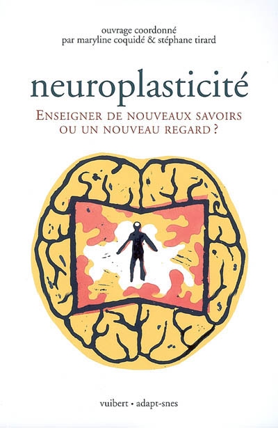 Neuroplasticité : enseigner de nouveaux savoirs ou un nouveau regard?