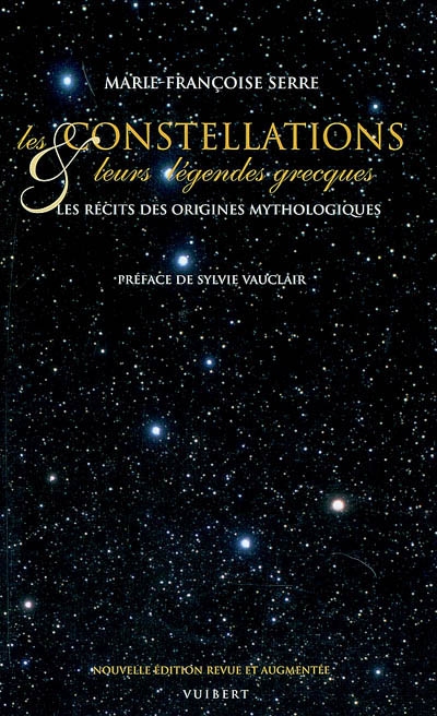 Les constellations & leurs légendes grecques : les récits des origines mythologiques