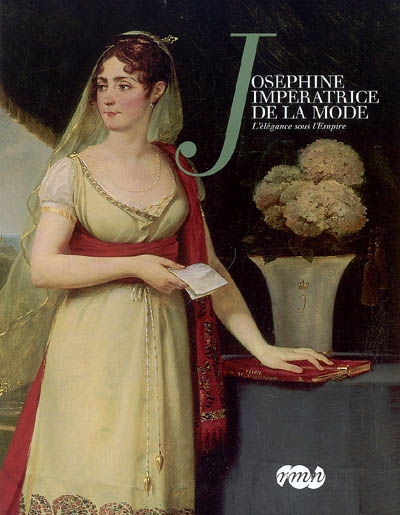 L'élégance sous l'Empire : Joséphine à Malmaison : Musée national des châteaux de Bois-Préau et Malmaison